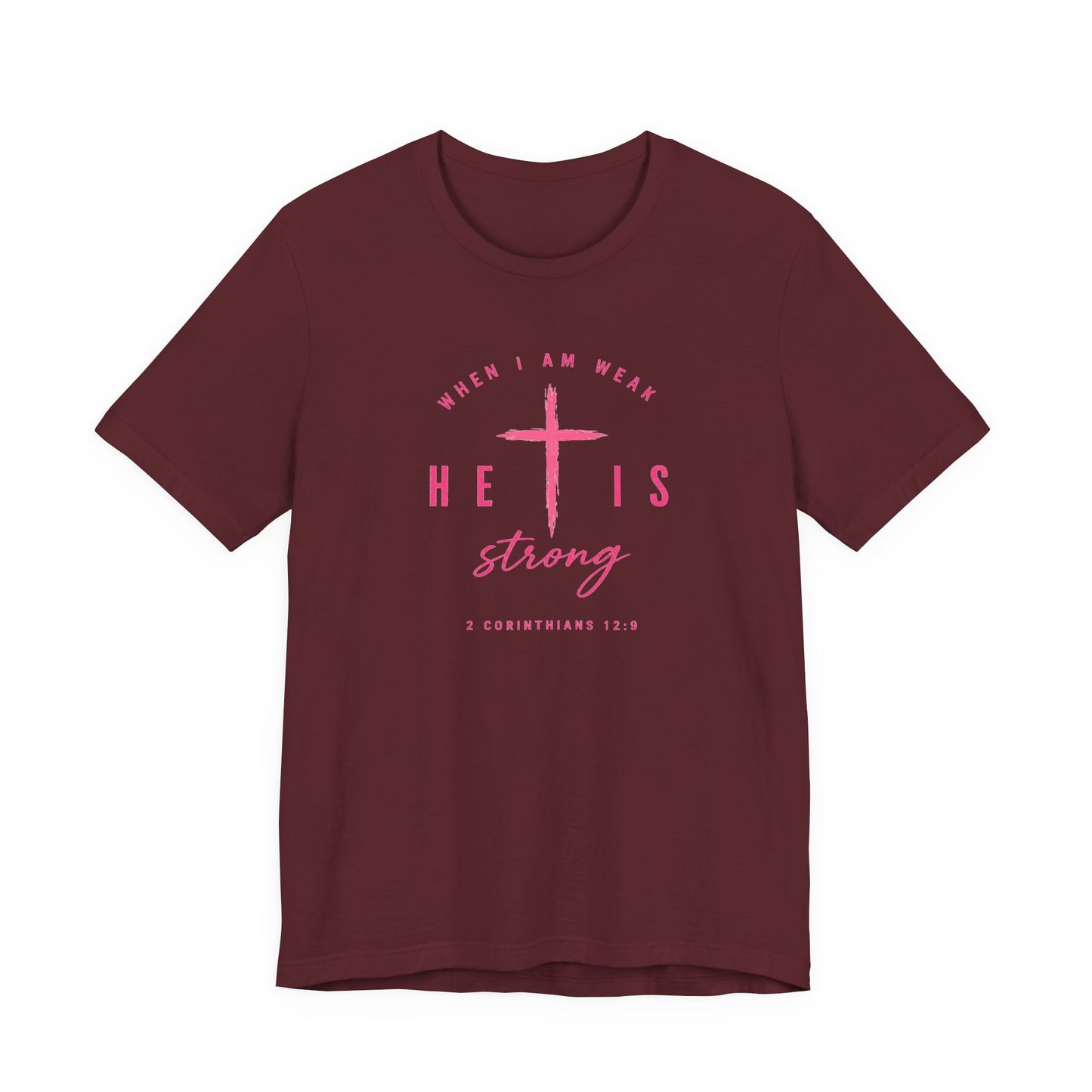 He Is Strong Tee – Christian Cross Inspirational T-Shirt (2 Corinthians 12:9)