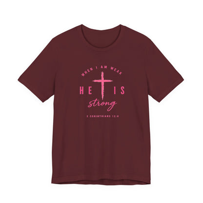 He Is Strong Tee – Christian Cross Inspirational T-Shirt (2 Corinthians 12:9)