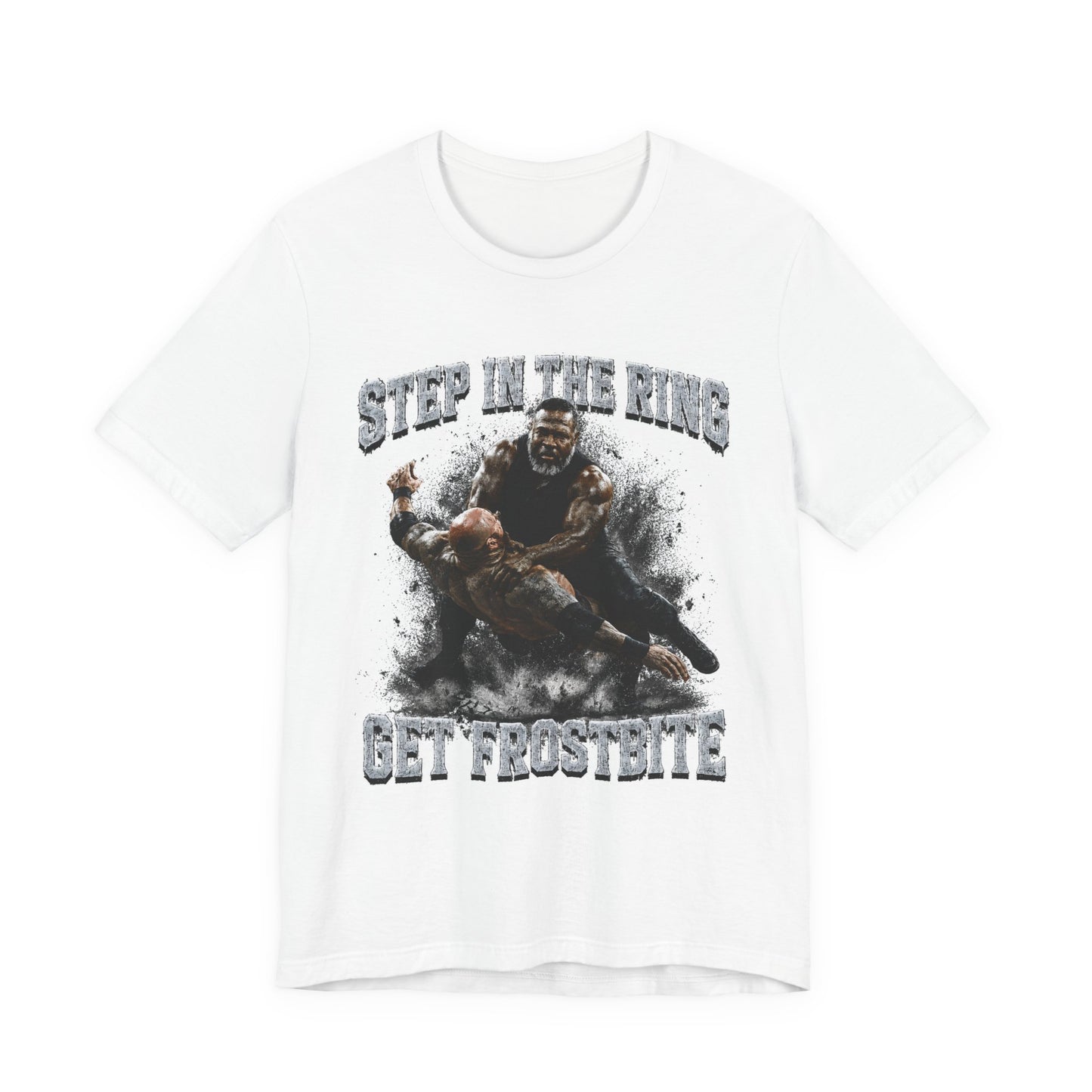 BIG FROST  T Shirt |  Step In The Ring Get Frostbite Boxing T-Shirt — Fighter Graphic Tee