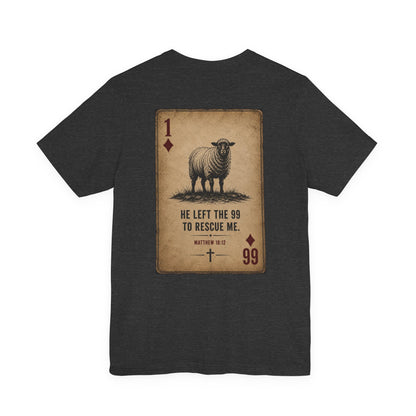 “He Left the 99 to Rescue Me” Double print Shepard Playing Card Christian Tee