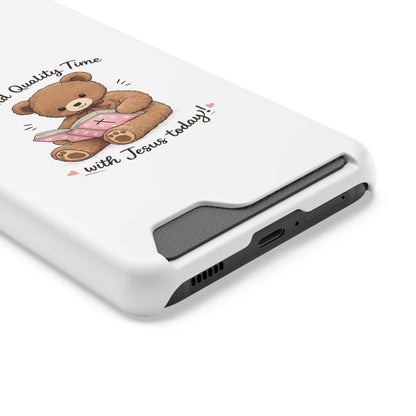 Phone Case — "Spend Quality Time with Jesus Today" Teddy Card Holder
