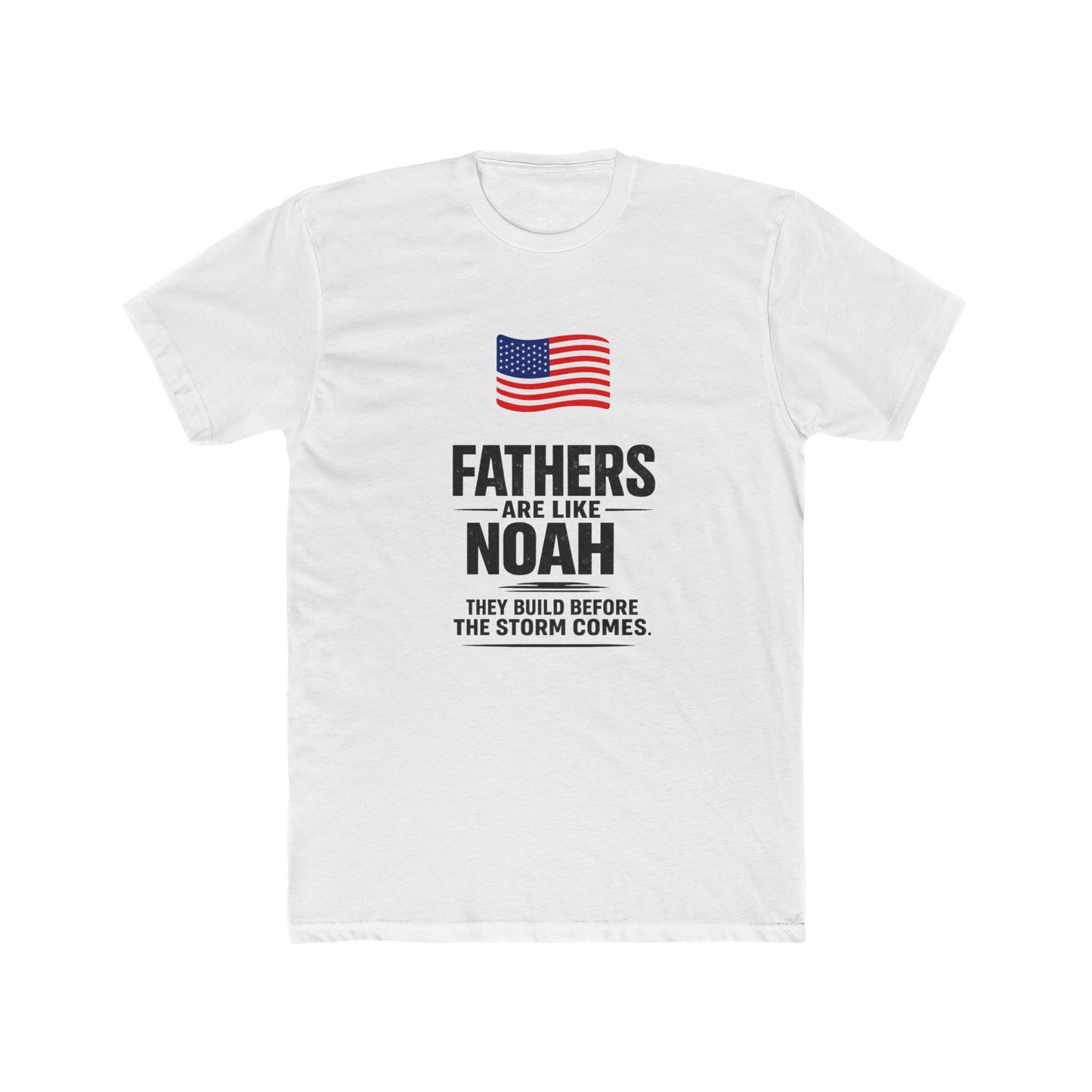 Father’s Day T-Shirt — "Fathers Are Like Noah" Patriotic Dad Tee