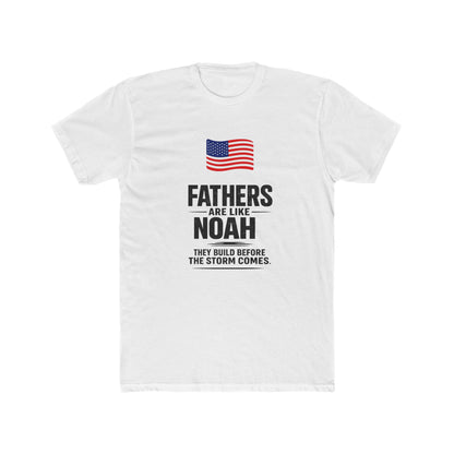 Father’s Day T-Shirt — "Fathers Are Like Noah" Patriotic Dad Tee