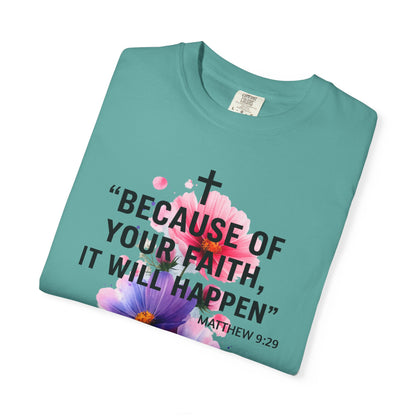 Faith T-Shirt — “Because of Your Faith, It Will Happen” Floral Christian Tee