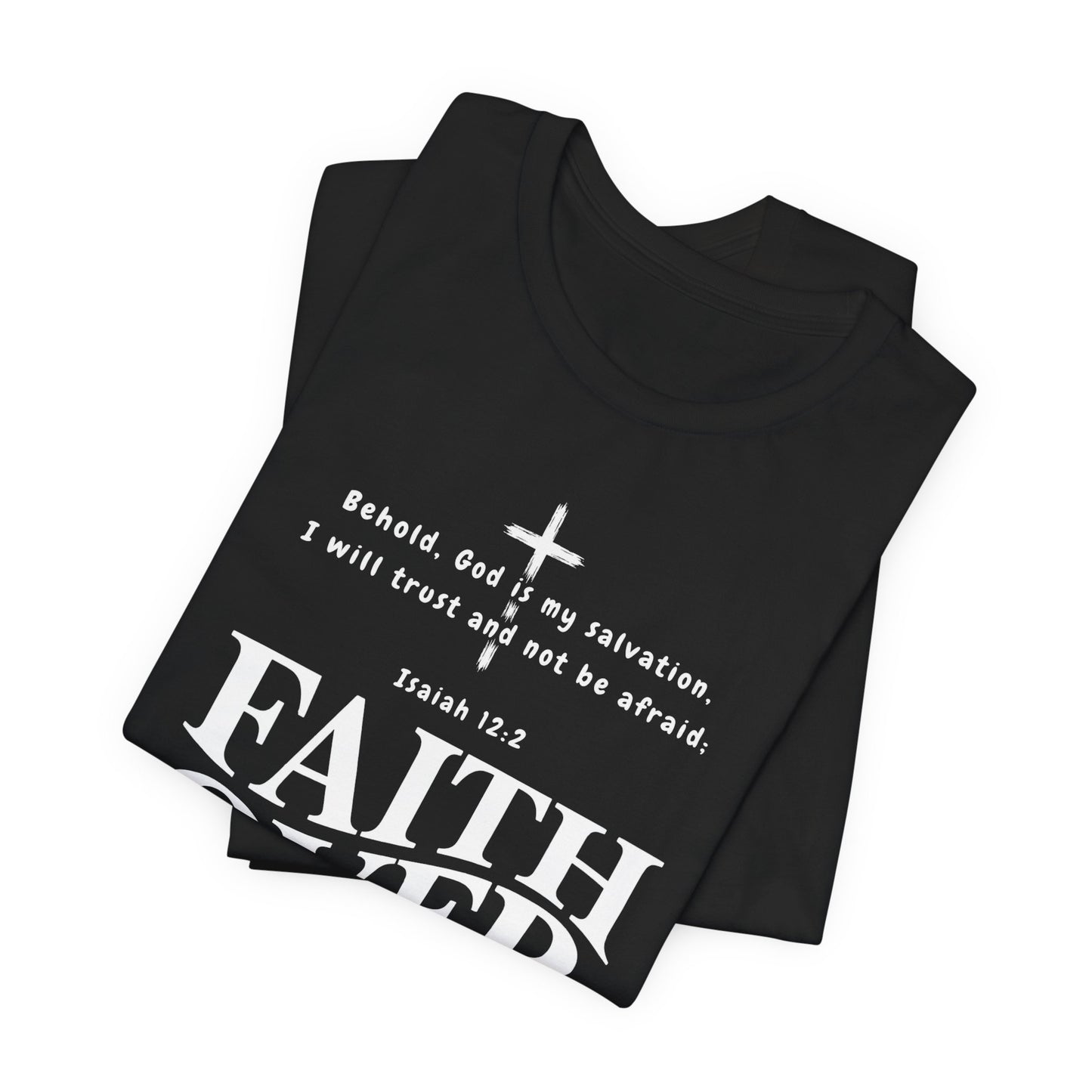 Faith Over Fear T-Shirt — Christian Inspirational Tee with Isaiah 12:2 Quote