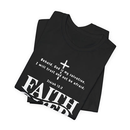 Faith Over Fear T-Shirt — Christian Inspirational Tee with Isaiah 12:2 Quote