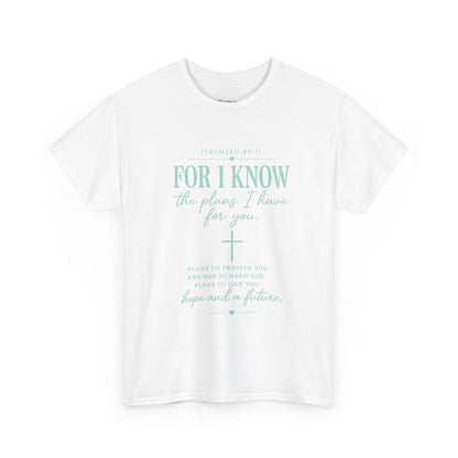Scripture T-Shirt - "For I Know the Plans I Have for You" Inspirational Faith Tee