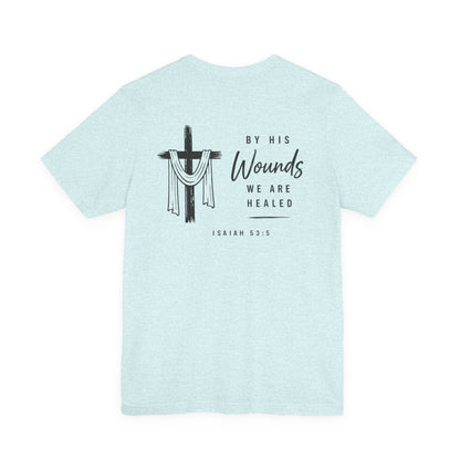 Christian Cross T-Shirt — “By His Wounds We Are Healed” Isaiah 53:5 Inspirational Tee