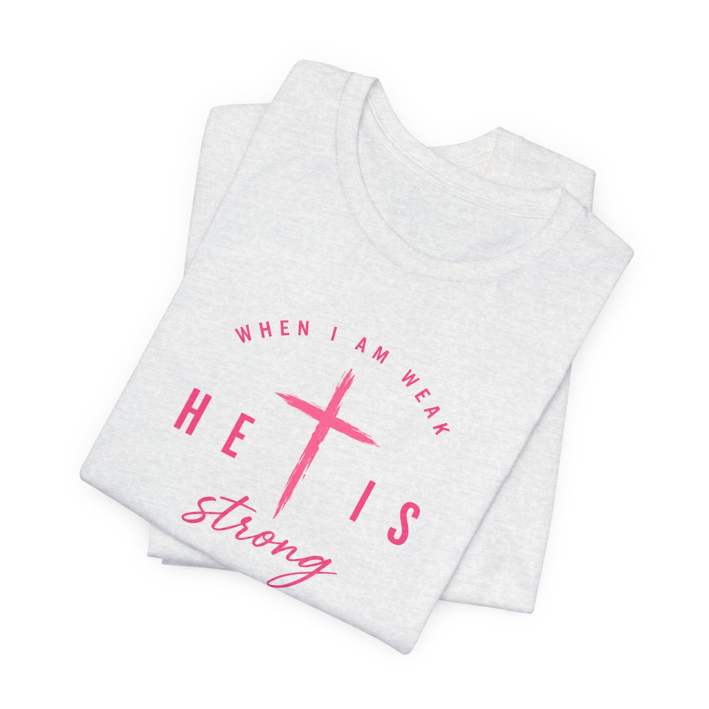 He Is Strong Tee – Christian Cross Inspirational T-Shirt (2 Corinthians 12:9)