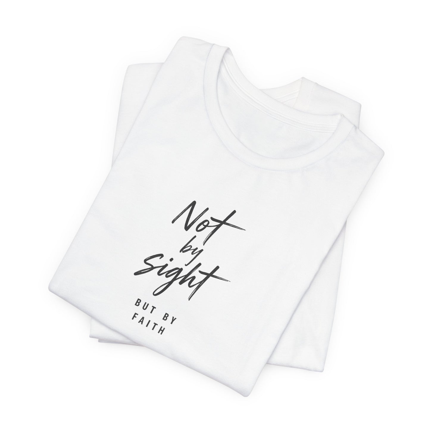 Faith T-Shirt — "Not by Sight but by Faith" Christian Graphic Tee