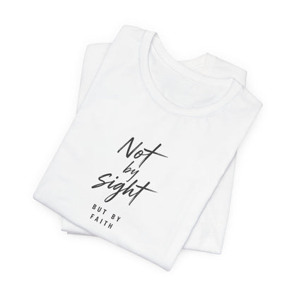 Faith T-Shirt — "Not by Sight but by Faith" Christian Graphic Tee