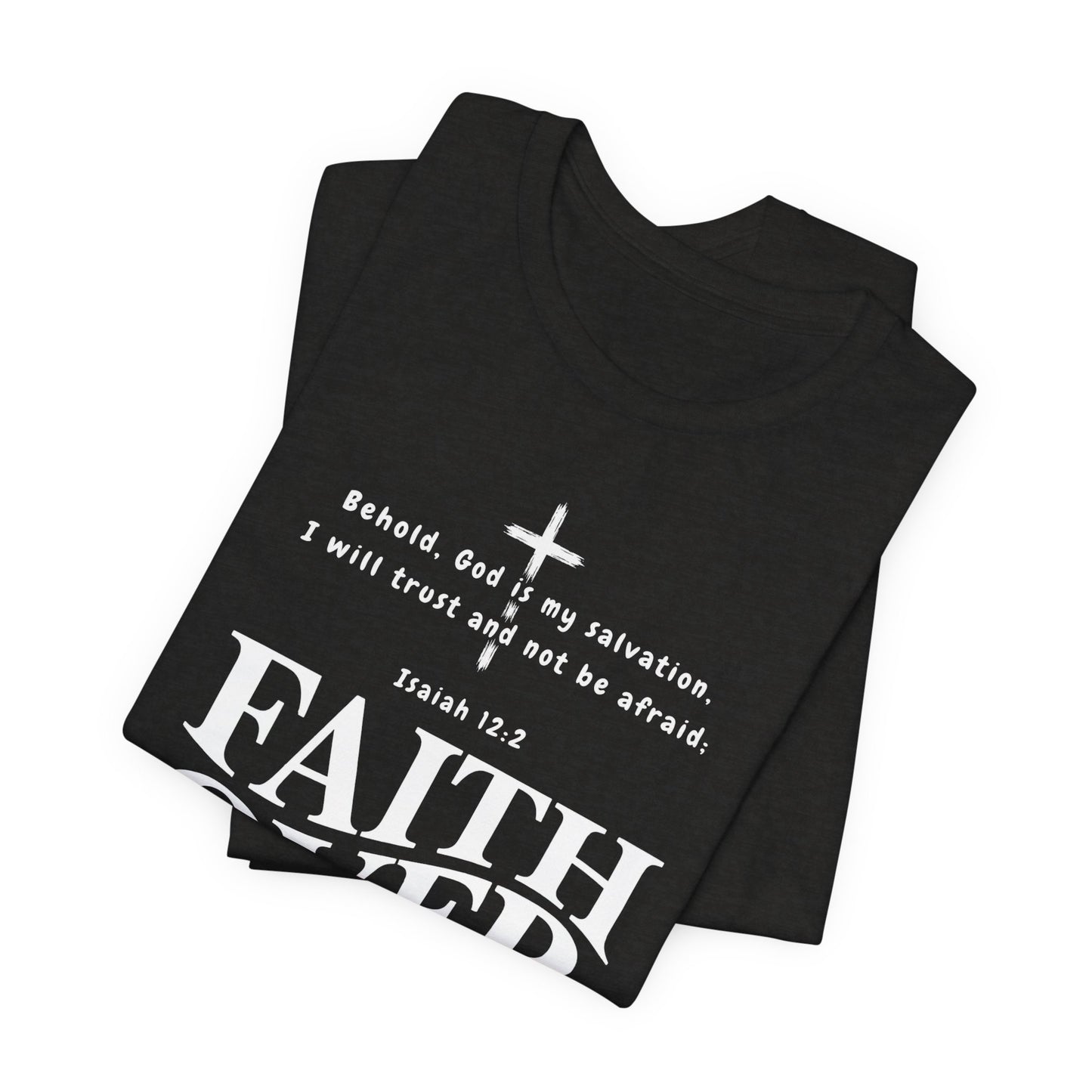 Faith Over Fear T-Shirt — Christian Inspirational Tee with Isaiah 12:2 Quote
