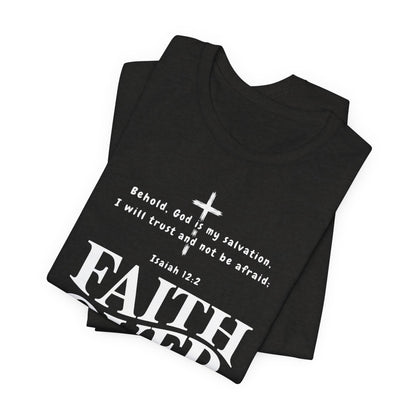 Faith Over Fear T-Shirt — Christian Inspirational Tee with Isaiah 12:2 Quote