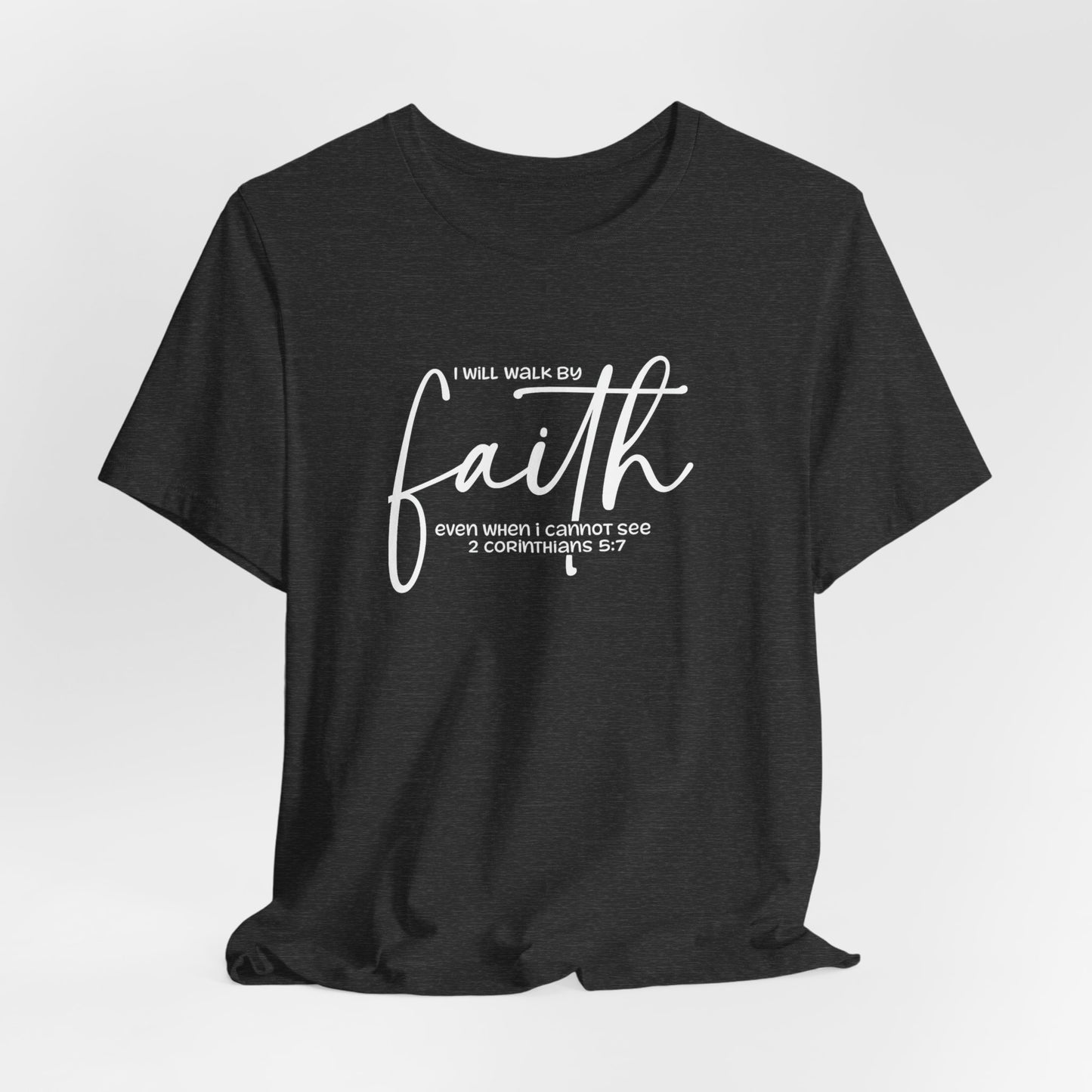 Faith Graphic Tee — "I Will Walk By Faith" Christian Inspirational T-Shirt