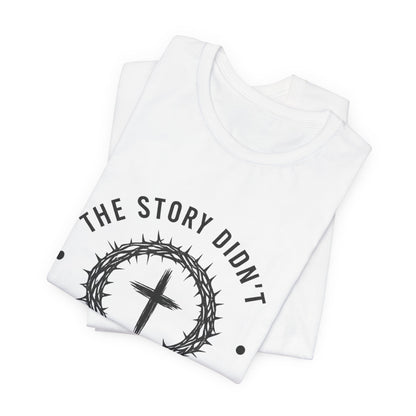 Christian Cross T-Shirt — "The Story Didn't End at the Cross" Inspirational Faith Tee