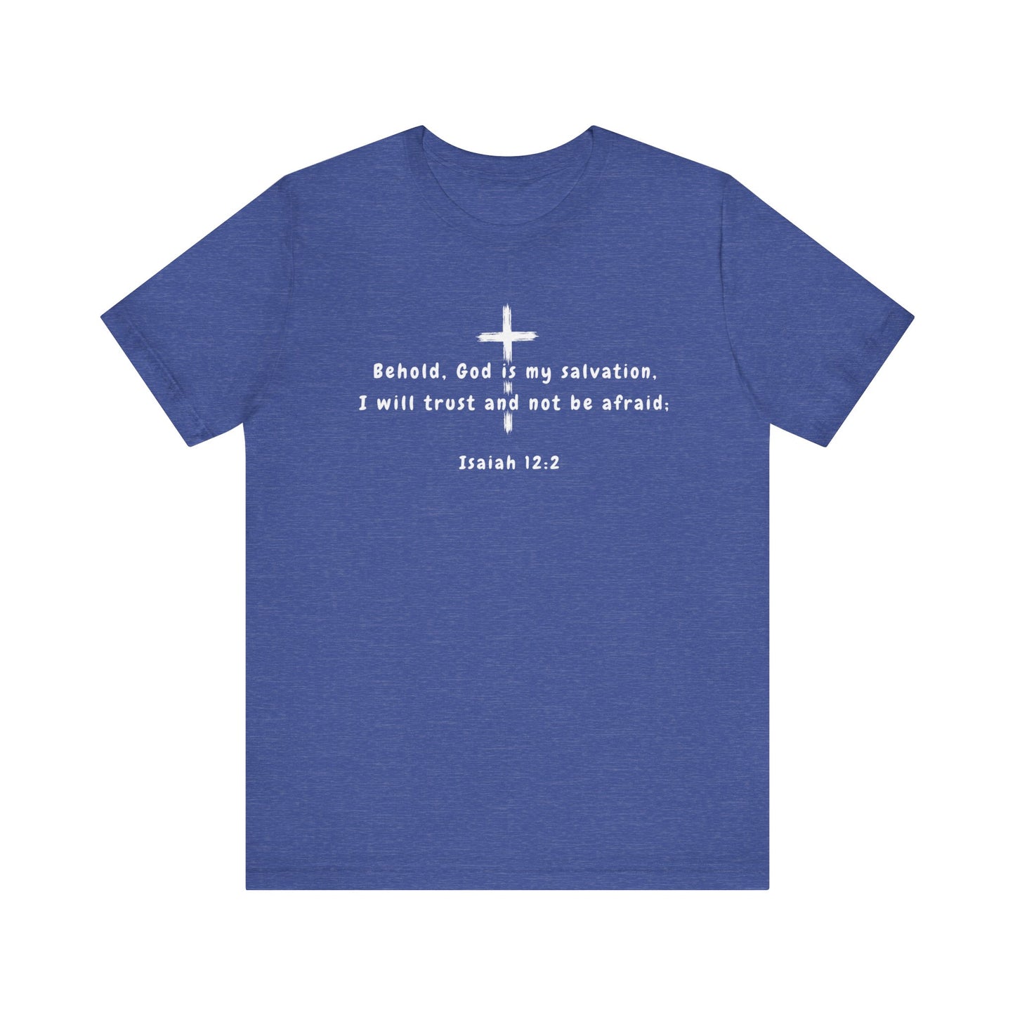Christian T-Shirt — "Behold, God is my salvation" Isaiah 12:2 Cross Tee
