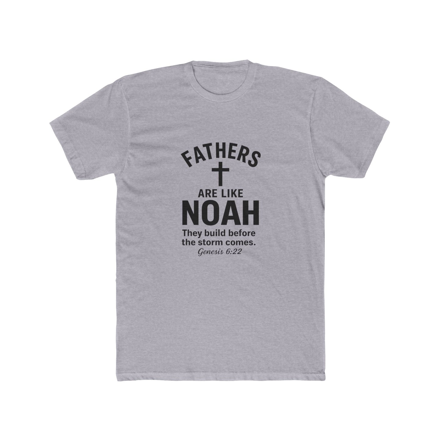 Fathers Are Like Noah Tee — Christian Father’s Day T-Shirt (Genesis 6:22)
