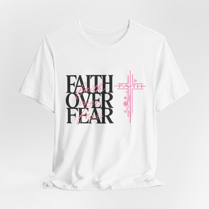 Faith Over Fear T-Shirt — Inspirational Christian Graphic Tee