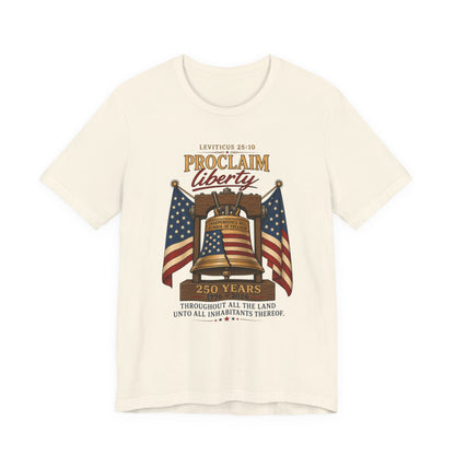 Proclaim Liberty Tee — Liberty Bell & American Flag Patriotic T-Shirt (250 Years)