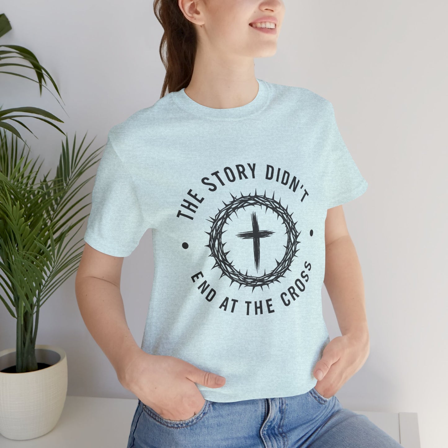 Christian Cross T-Shirt — "The Story Didn't End at the Cross" Inspirational Faith Tee