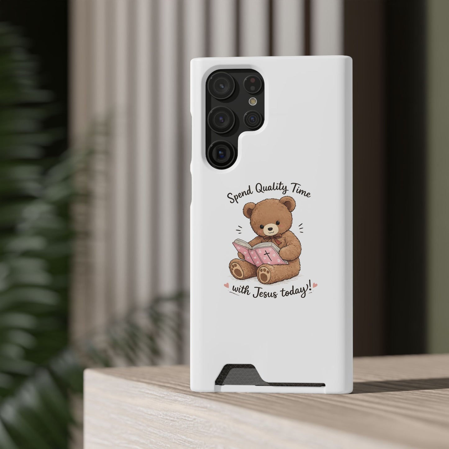 Phone Case — "Spend Quality Time with Jesus Today" Teddy Card Holder