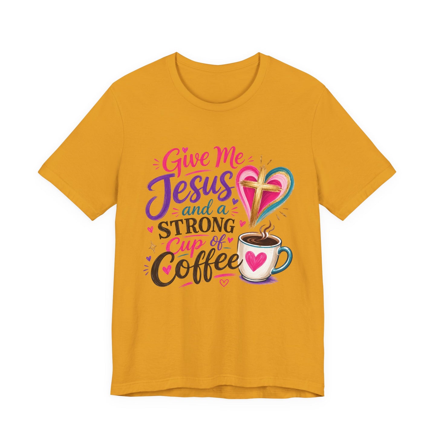 Christian Coffee T-Shirt — "Give Me Jesus and a Strong Cup of Coffee"
