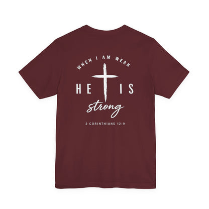 Christian T-Shirt — "When I Am Weak He Is Strong" Cross Tee