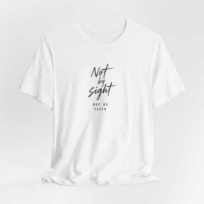 Faith T-Shirt — "Not by Sight but by Faith" Christian Graphic Tee