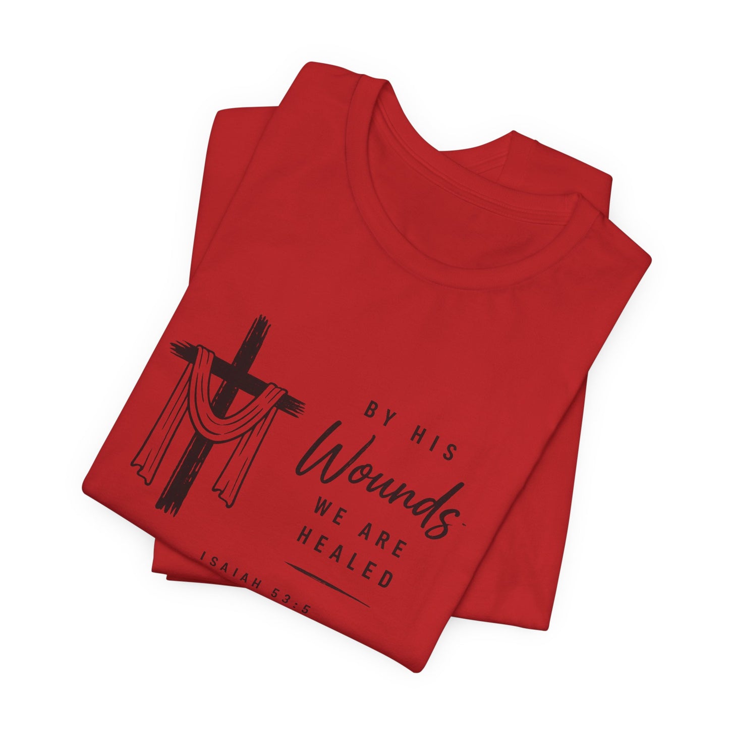 Christian T-Shirt – “By His Wounds We Are Healed” Cross Tee (Isaiah 53:5)