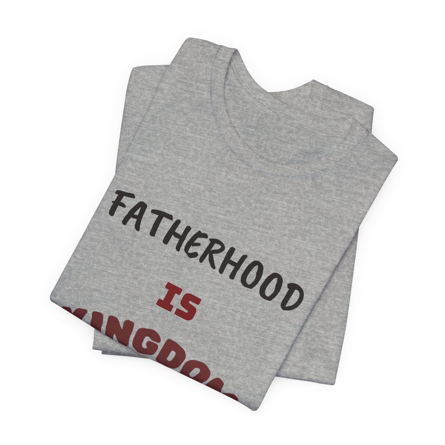 Fatherhood Is Kingdom Work T-Shirt — Proverbs 22:6 Christian Tee