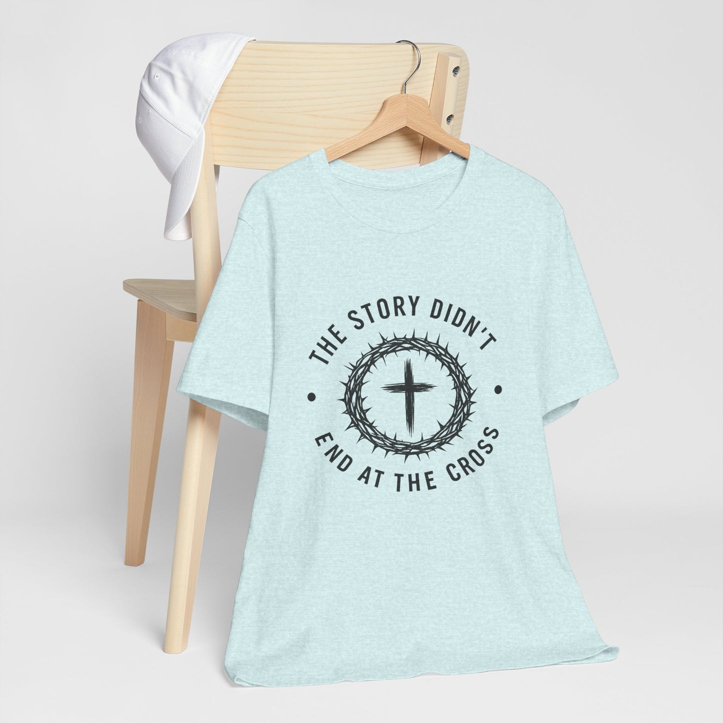 Christian Cross T-Shirt — "The Story Didn't End at the Cross" Inspirational Faith Tee