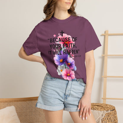 Faith T-Shirt — “Because of Your Faith, It Will Happen” Floral Christian Tee