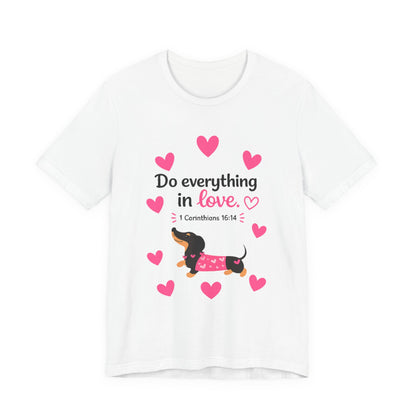 Do Everything in Love Tee — Cute Dachshund Christian Valentine T-Shirt