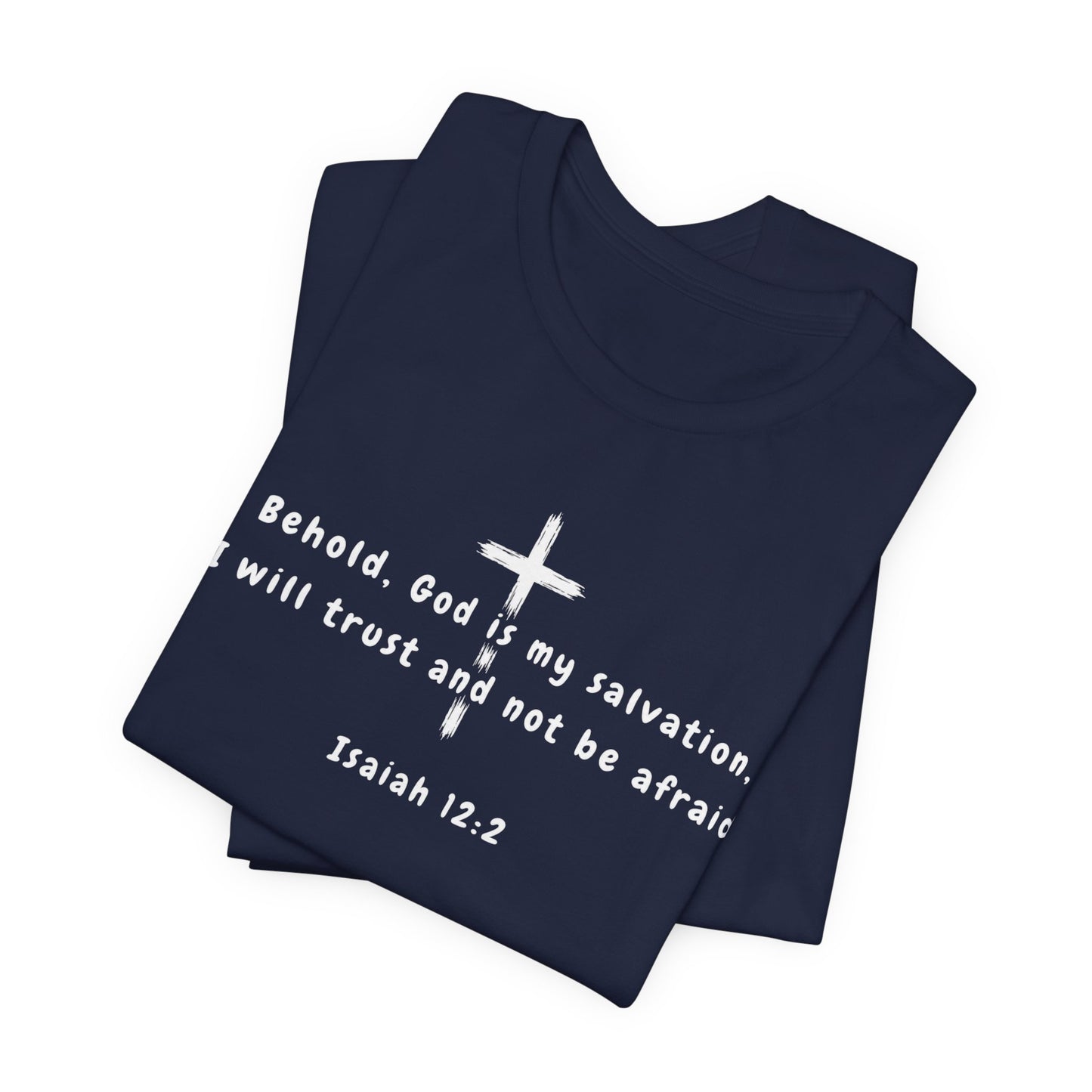 Christian T-Shirt — "Behold, God is my salvation" Isaiah 12:2 Cross Tee