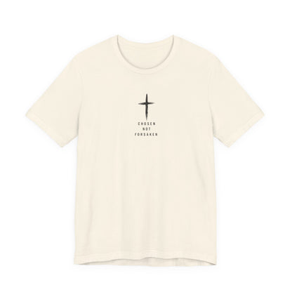 Chosen Not Forsaken Tee — Christian Cross Faith T-Shirt (1 Peter 2:9)