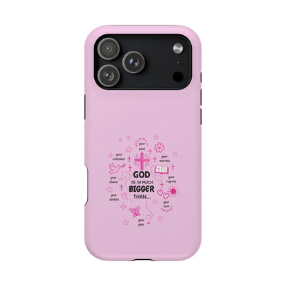 Pink Faith Phone Case — "God Is So Much Bigger Than..." Magnetic Impact-Resistant Case
