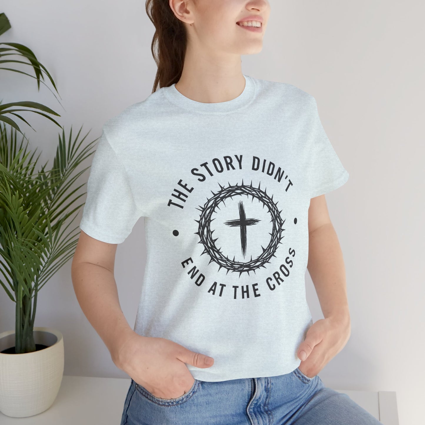 Christian Cross T-Shirt — "The Story Didn't End at the Cross" Inspirational Faith Tee