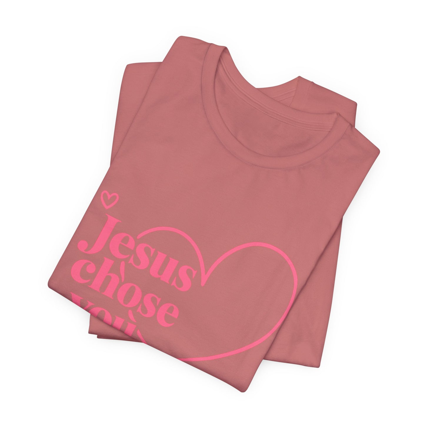 Jesus Chose You Heart Tee — Christian Faith Inspirational T-Shirt