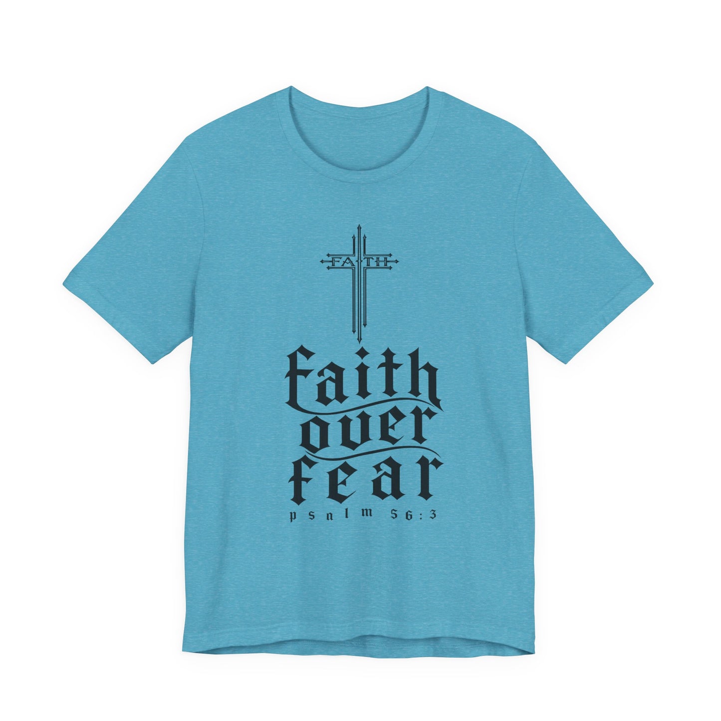 Faith Over Fear T-Shirt — Psalm 56:3 Cross Christian Tee