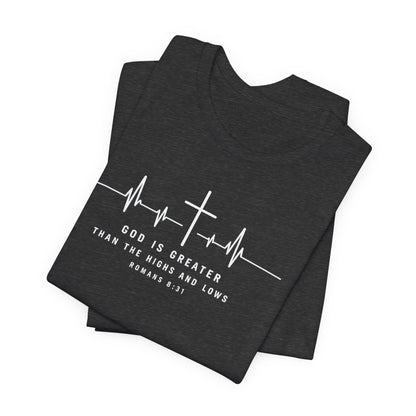 Christian Cross Heartbeat T-Shirt – "God is Greater Than the Highs and Lows" Faith Tee
