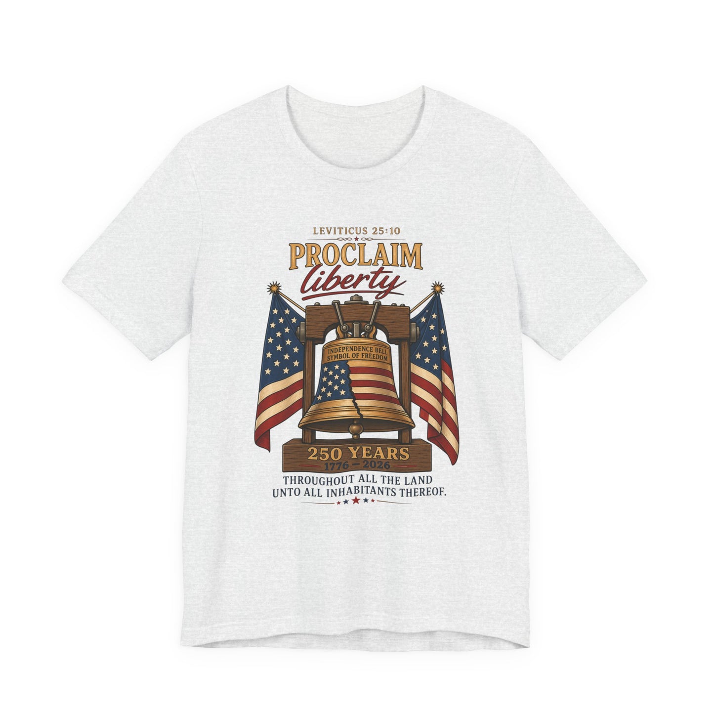 Proclaim Liberty Tee — Liberty Bell & American Flag Patriotic T-Shirt (250 Years)