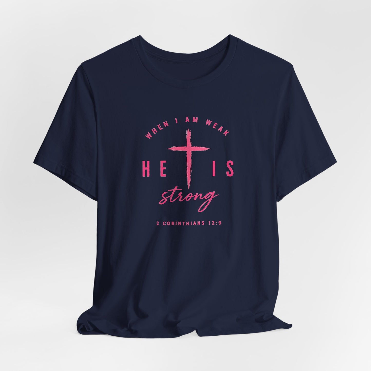 He Is Strong Tee – Christian Cross Inspirational T-Shirt (2 Corinthians 12:9)