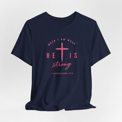 He Is Strong Tee – Christian Cross Inspirational T-Shirt (2 Corinthians 12:9)