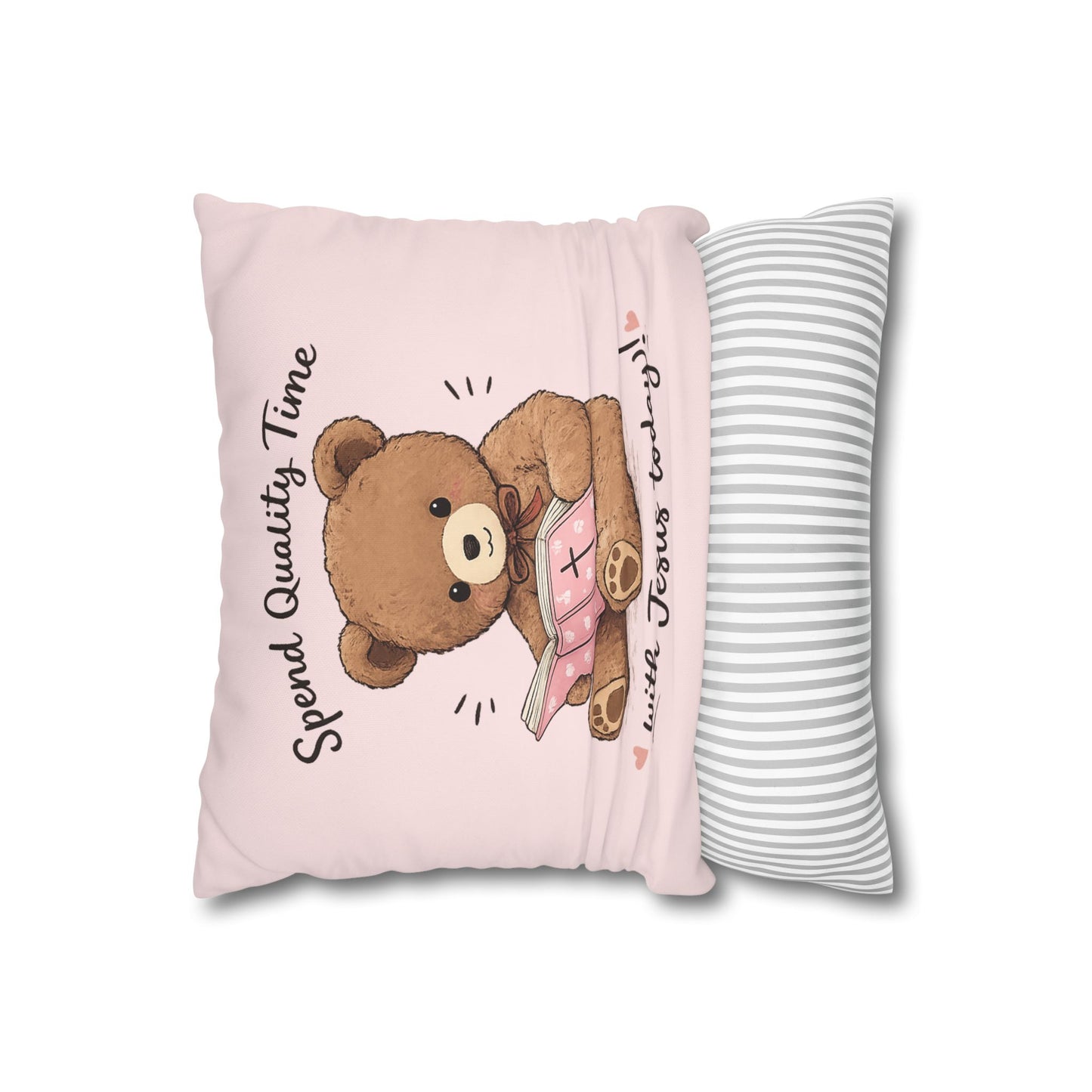 Christian Teddy Bear Pillow – “Spend Quality Time with Jesus Today” Square Throw Pillowcase
