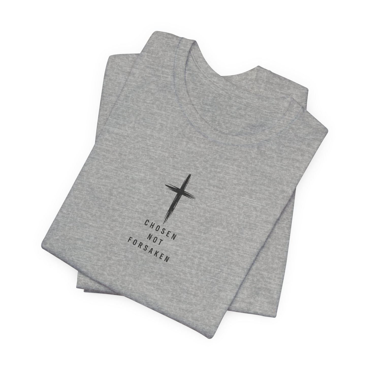 Chosen Not Forsaken Tee — Christian Cross Faith T-Shirt (1 Peter 2:9)