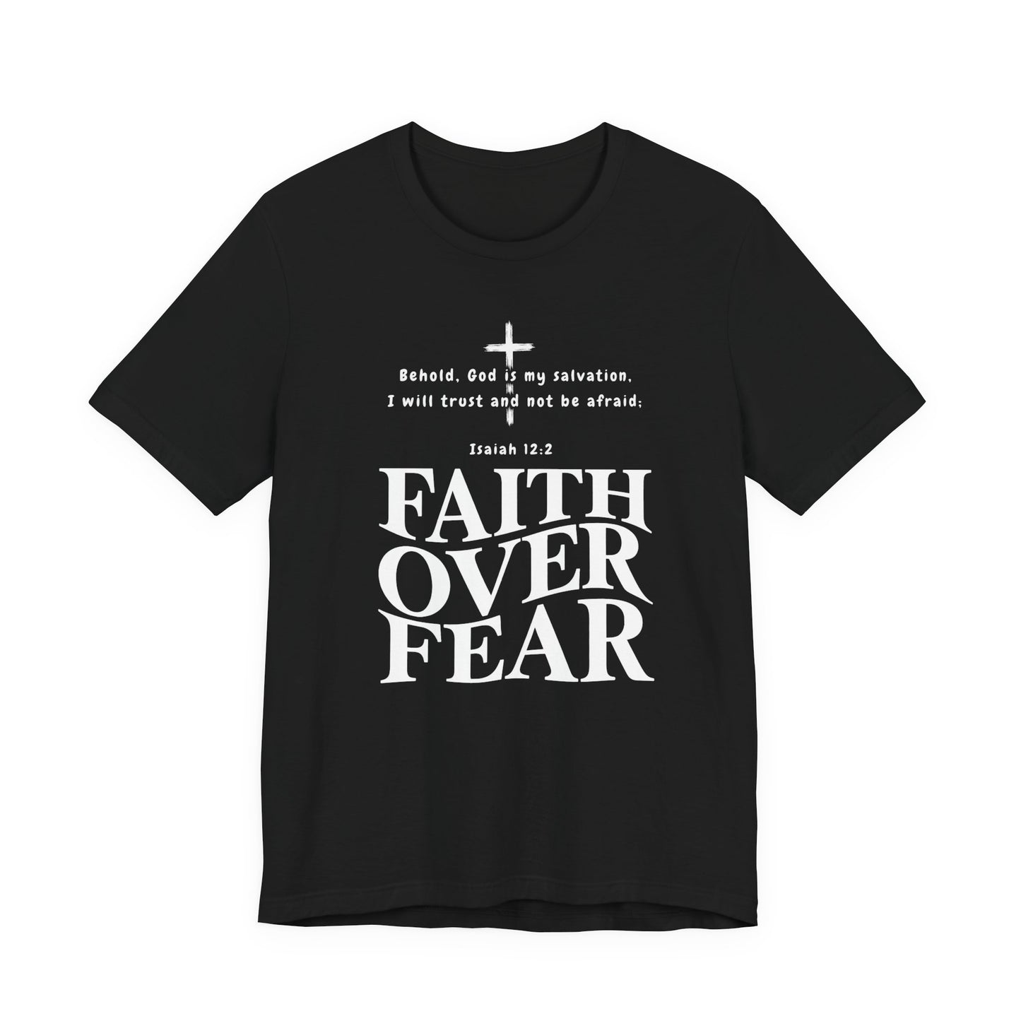 Faith Over Fear T-Shirt — Christian Inspirational Tee with Isaiah 12:2 Quote