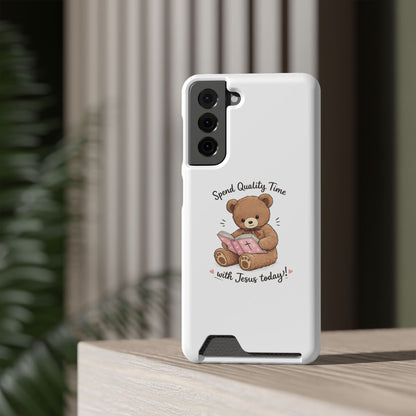 Phone Case — "Spend Quality Time with Jesus Today" Teddy Card Holder