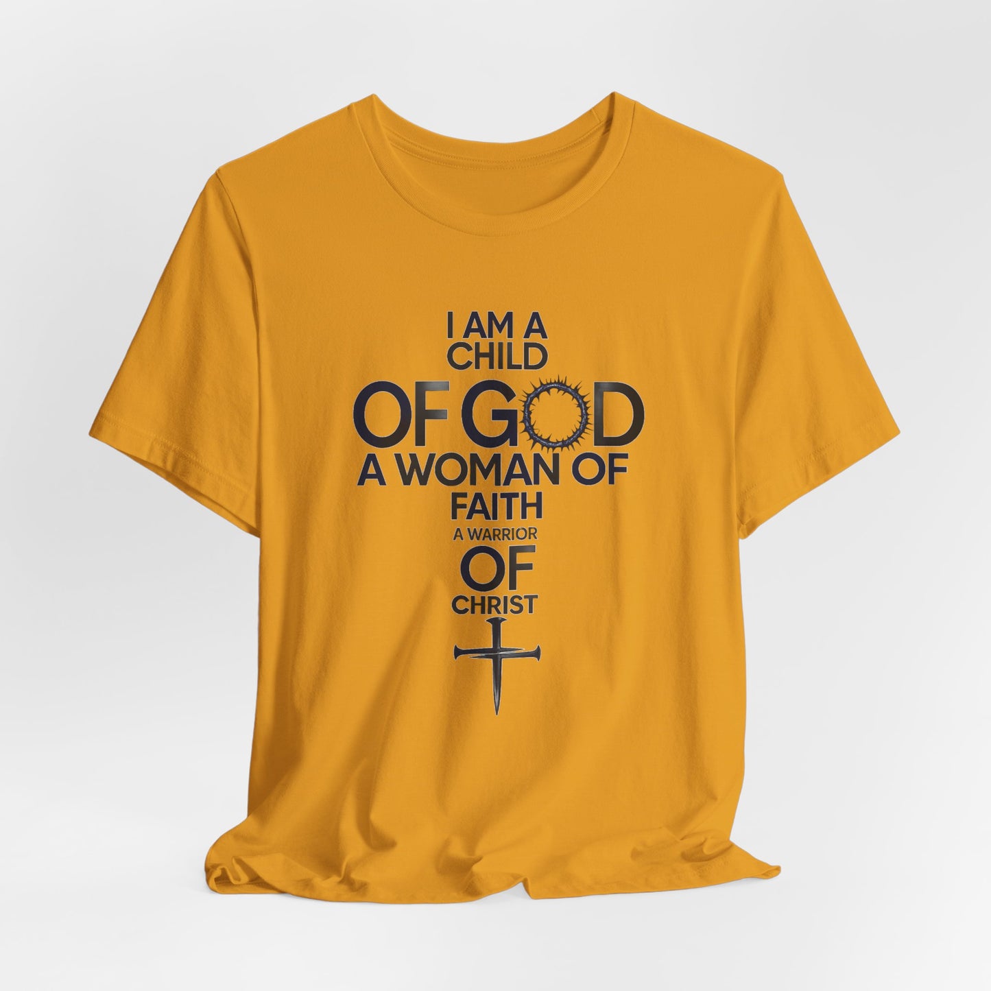 Christian Women’s Faith T‑Shirt — “I Am a Child of God, A Woman of Faith, A Warrior of Christ”