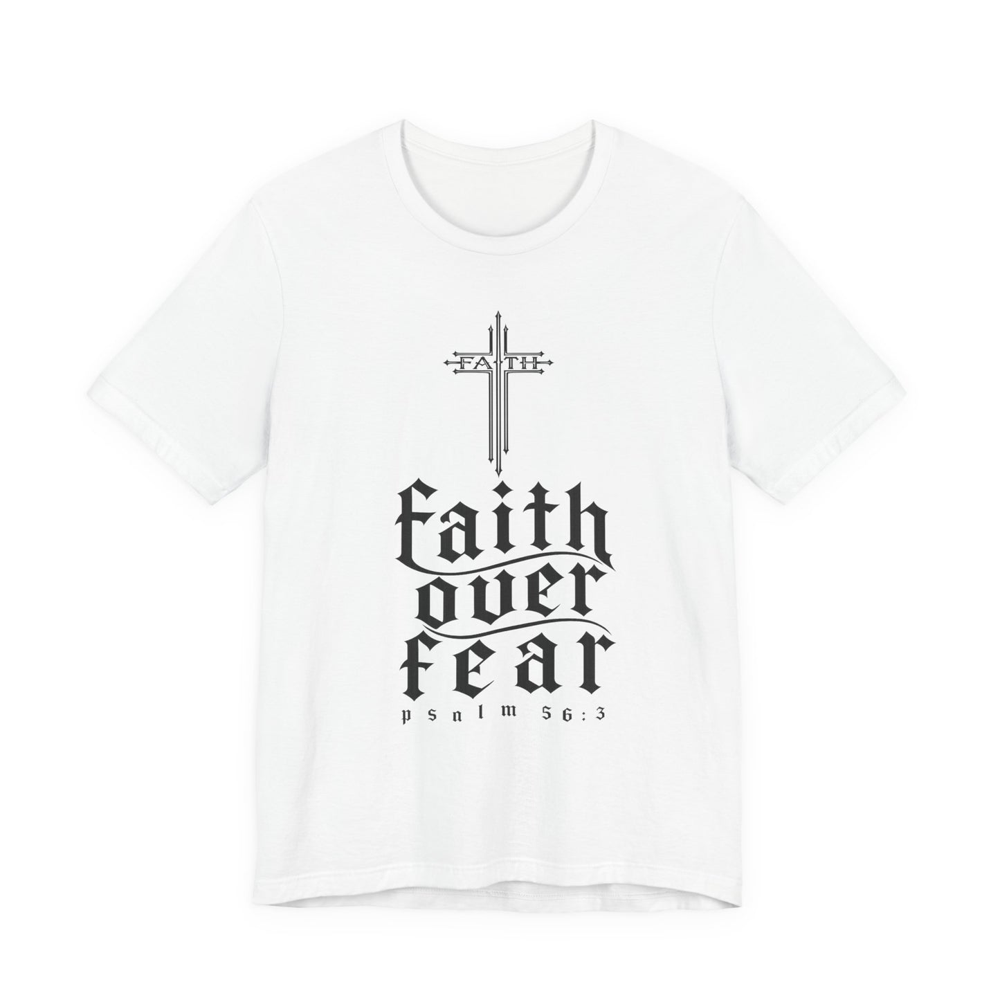 Faith Over Fear T-Shirt — Psalm 56:3 Cross Christian Tee