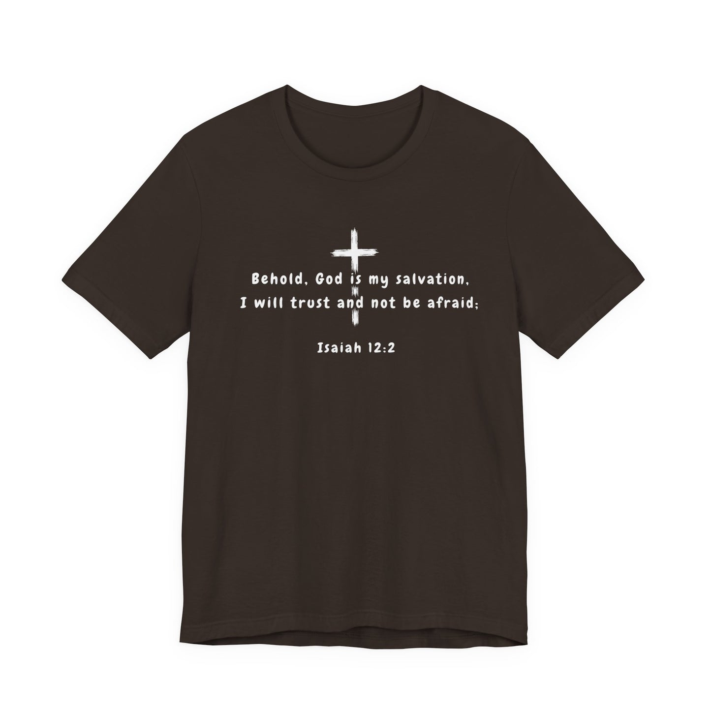 Christian T-Shirt — "Behold, God is my salvation" Isaiah 12:2 Cross Tee